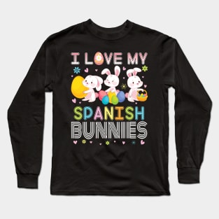 Color Flower Easter Eggs Happy Me I Love My Spanish Bunnies Long Sleeve T-Shirt